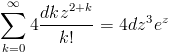 [; \sum_{k=0}^{\infty} 4   \frac{d k z^{2 + k}}{k!} = 4 d z^{3} e^{z} ;]