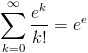 [; \sum_{k=0}^{\infty}   \frac{e^{k}}{k!} = e^{e} ;]