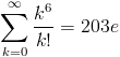 [; \sum_{k=0}^{\infty}   \frac{k^{6}}{k!} = 203 e ;]