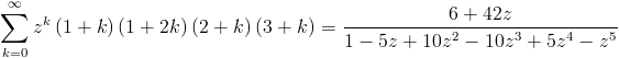[; \sum_{k=0}^{\infty} z^{k}   \left(1 + k\right) \left(1 + 2 k\right) \left(2 + k\right) \left(3 +   k\right) = \frac{6 + 42 z}{1 - 5 z + 10 z^{2} - 10 z^{3} + 5 z^{4} -   z^{5}} ;]